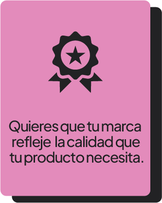 Tarjeta rosa con icono de insignia, dice Quieres que tu marca refleje la calidad que tu producto necesita.